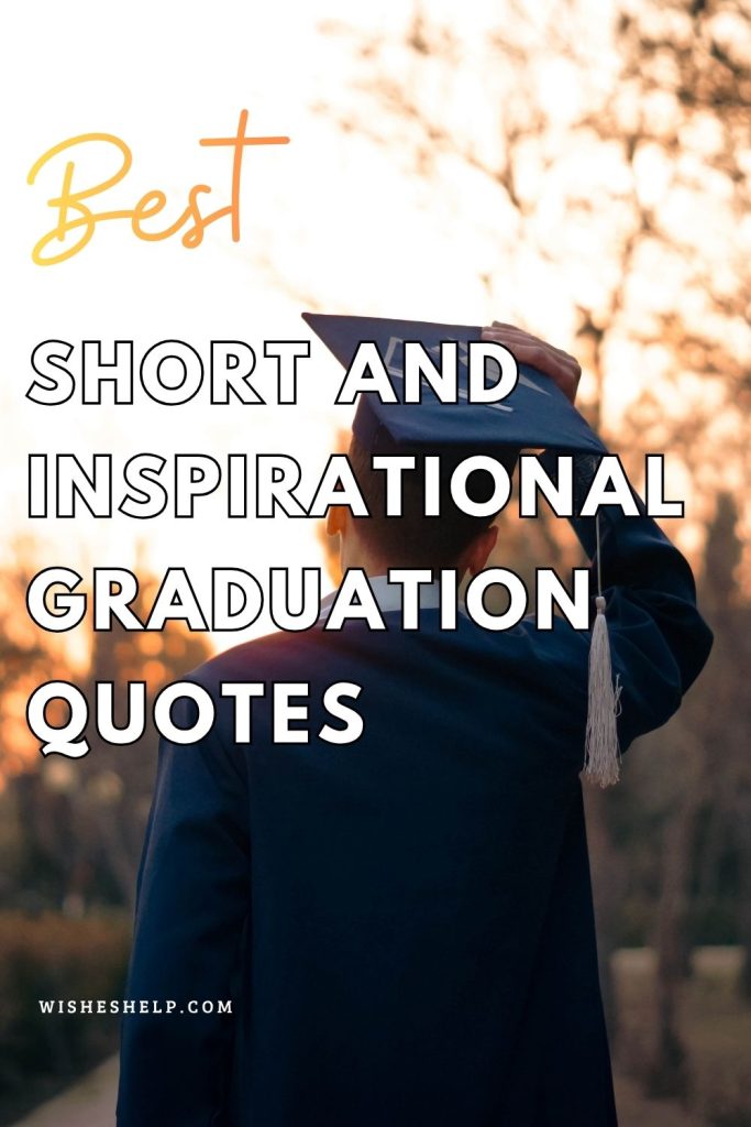 100 Best Short and Inspirational Graduation Quotes - WishesHelp.com